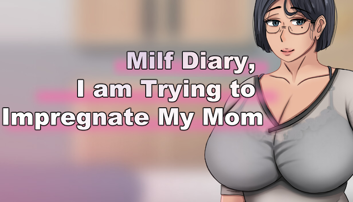 Milf Diary, I am Trying to Impregnate My Mom poster