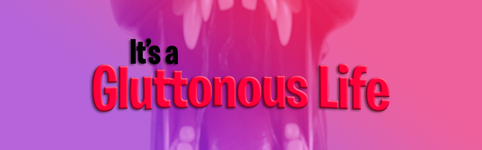 It's a Gluttonous Life poster