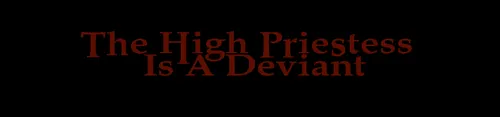 The High Priestess Is A Deviant 0.01