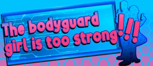 The Bodyguard Girl Is Too Strong Final