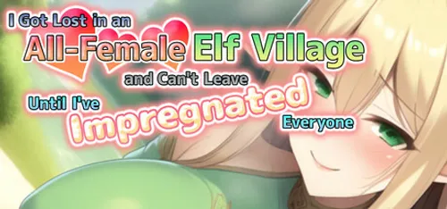 I Got Lost in an All-Female Elf Village and Can’t Leave Until I’ve Impregnated Everyone Final