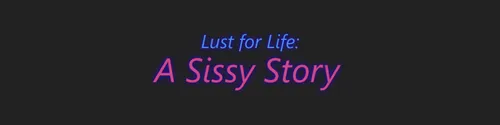 Lust for Life: A Sissy Story v0.6