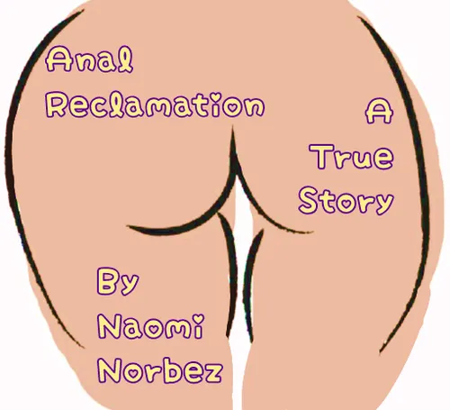 Anal Reclamation A True Story 1.1