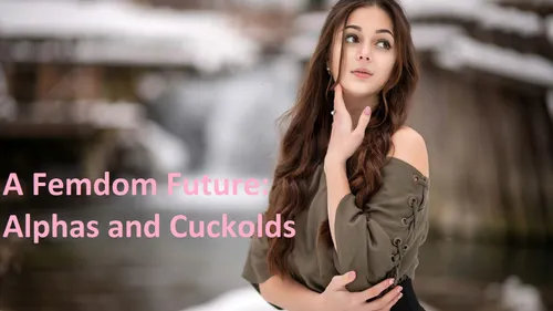 A Femdom Future: Alphas and Cuckolds 0.3