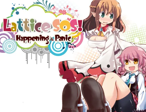 Lattice SOS! ~Happening&Panic~