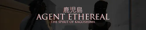 Agent Ethereal – The Spirit of Kagoshima Final