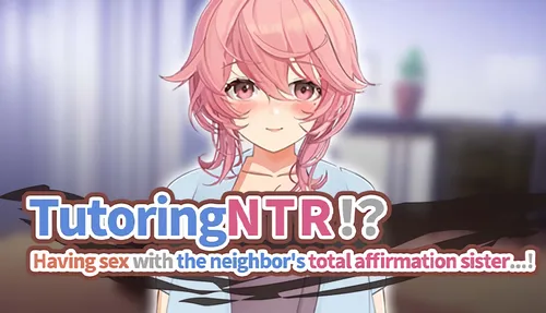 TutoringNTR!? Having sex with the neighbor’s total affirmation sister…! Final