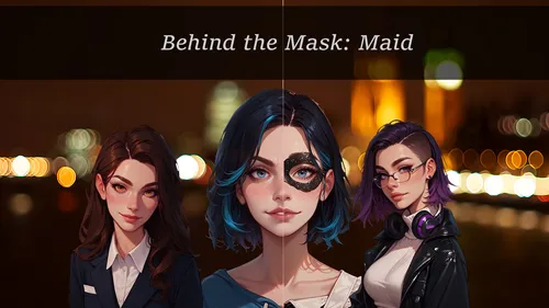 Behind the Mask: Maid 0.1