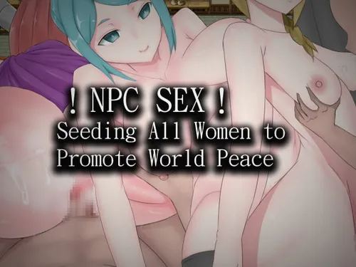 !NPC SEX! Seeding All Women to Promote World Peace poster