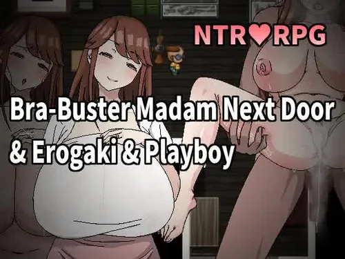 Bra-Buster Madam Next Door & Erogaki & Playboy Final