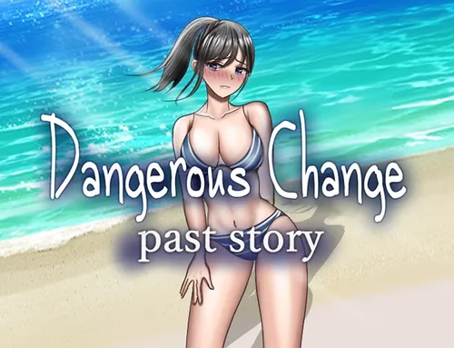 Dangerous Change: Past Story 1.0