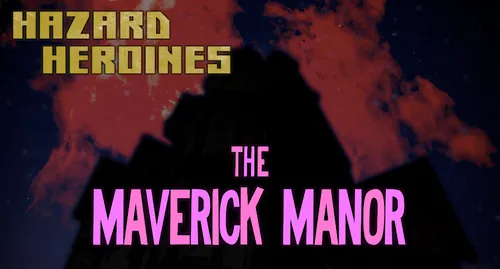 Hazard Heroines – The Maverick Manor v1.0.6