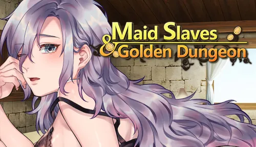 Maid Slaves & Golden Dungeon Final