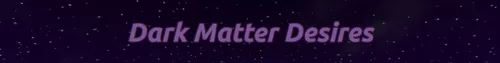 Dark Matter Desires 0.0.1a