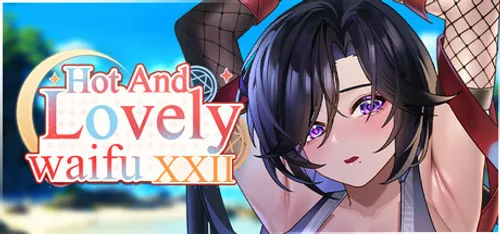 Hot And Lovely Waifu XXII Final